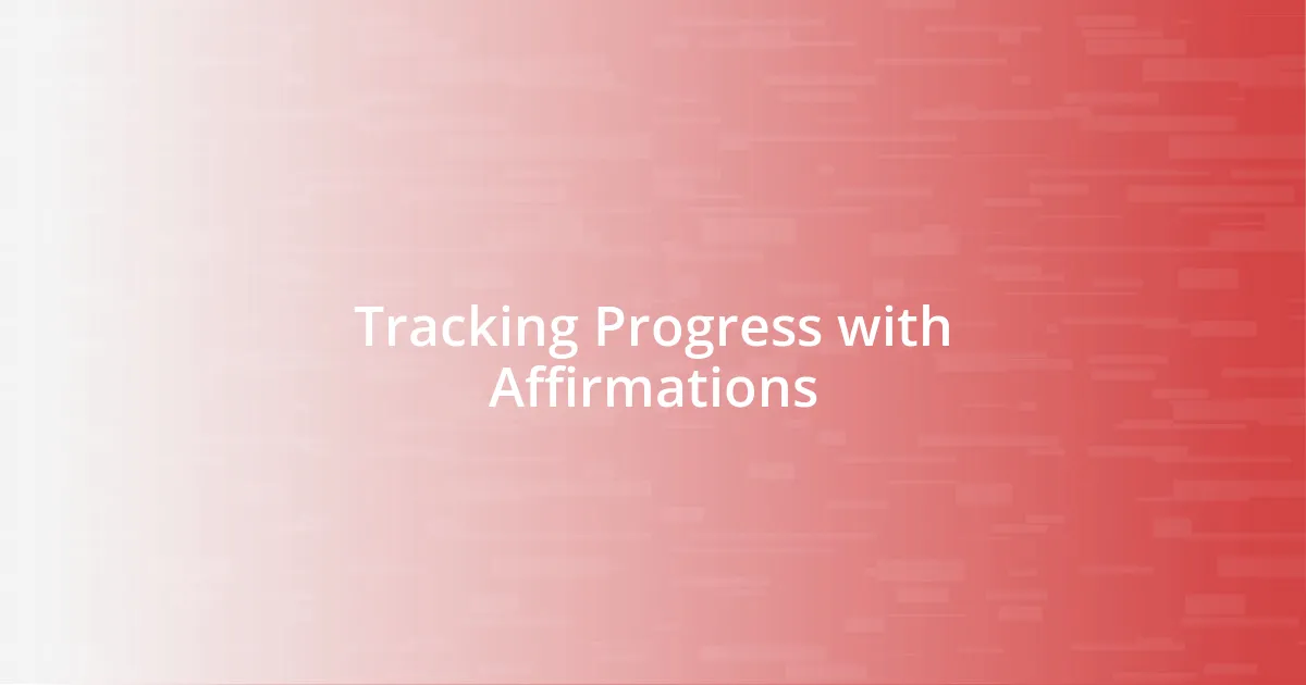 Tracking Progress with Affirmations