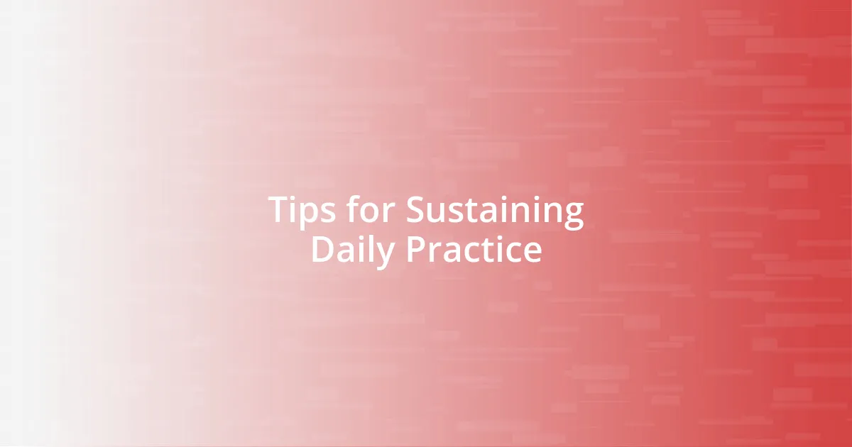 Tips for Sustaining Daily Practice