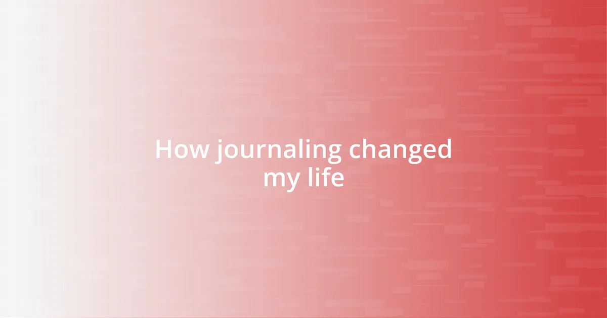 How journaling changed my life