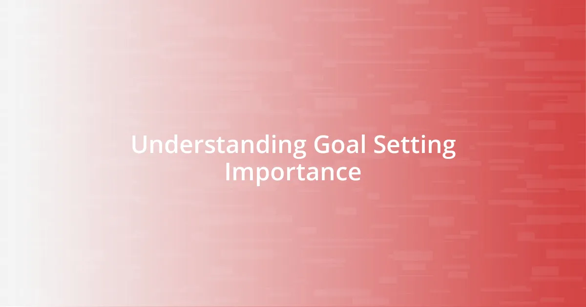 Understanding Goal Setting Importance