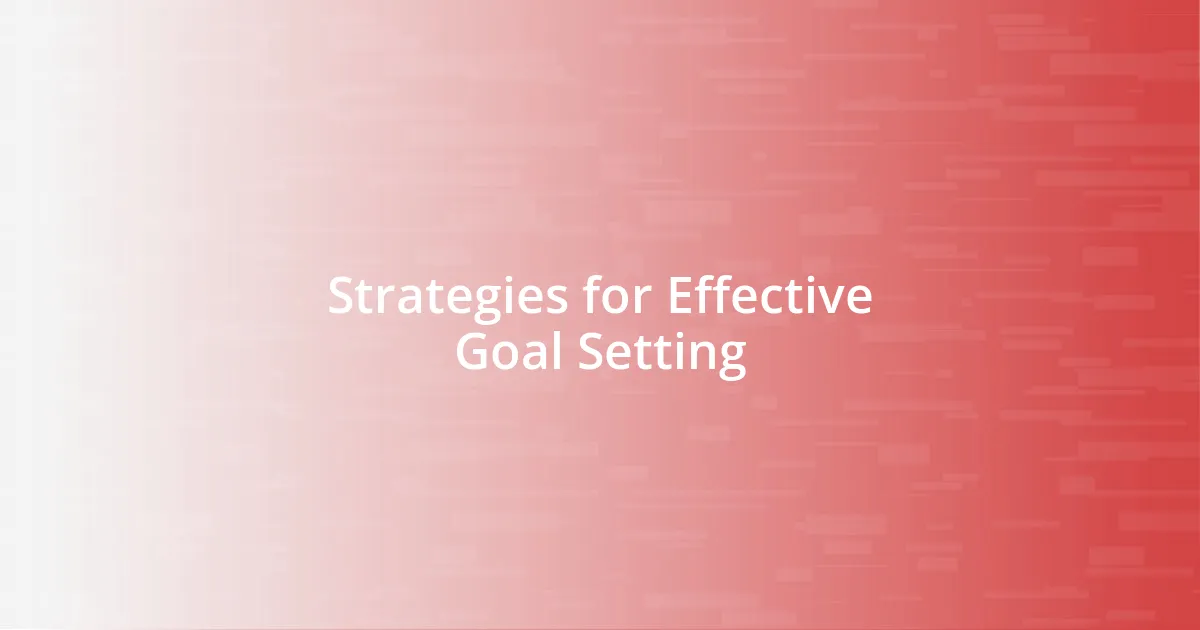 Strategies for Effective Goal Setting