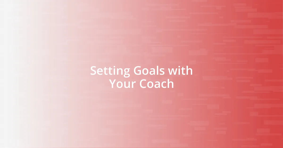 Setting Goals with Your Coach