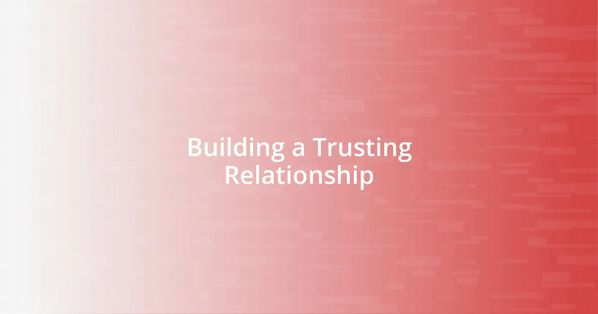 Building a Trusting Relationship