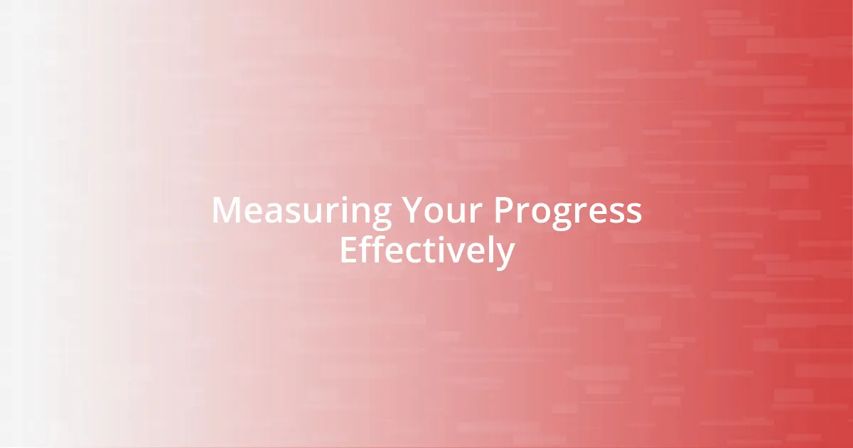 Measuring Your Progress Effectively