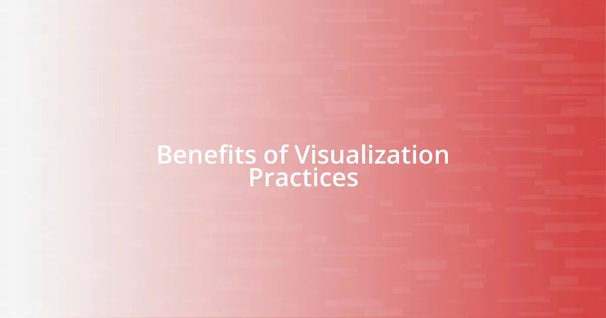 Benefits of Visualization Practices