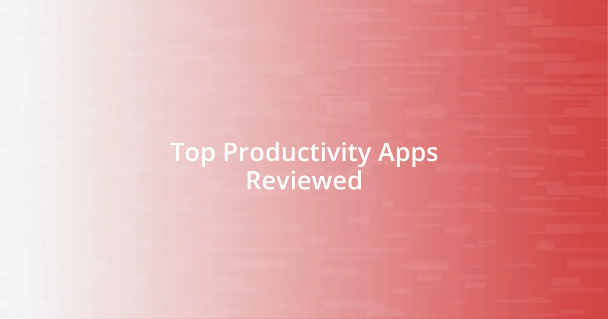 Top Productivity Apps Reviewed