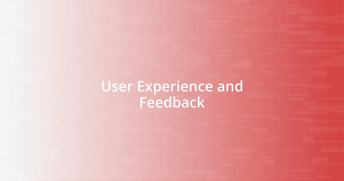 User Experience and Feedback