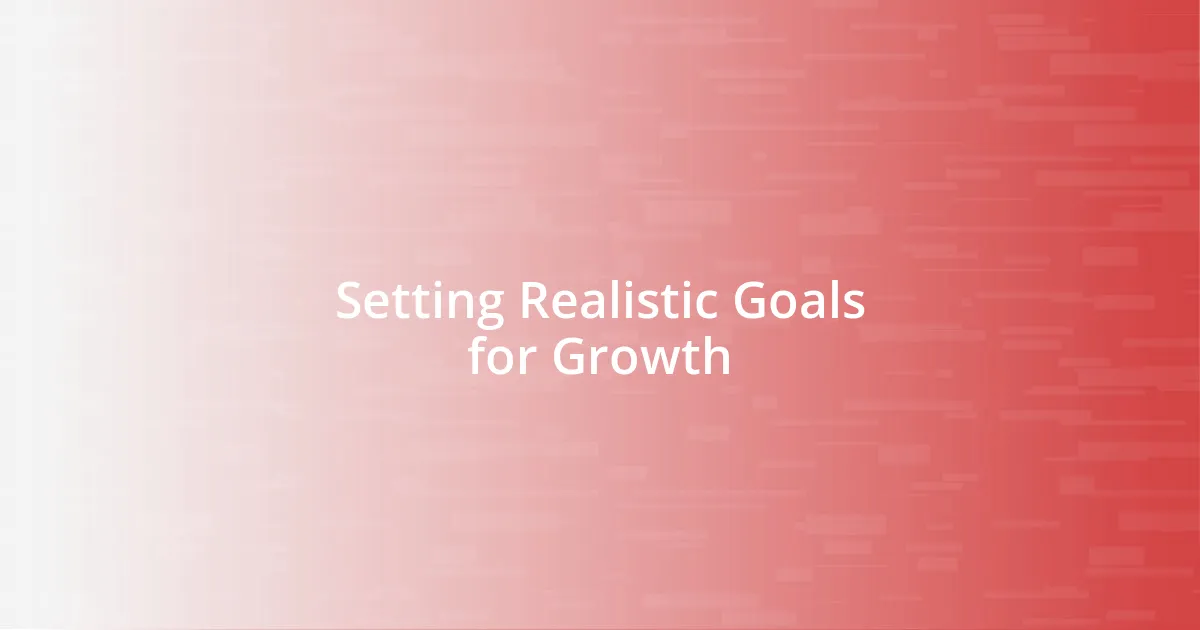 Setting Realistic Goals for Growth