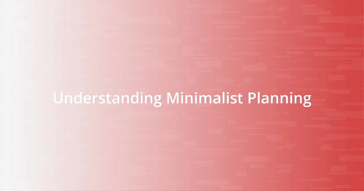 Understanding Minimalist Planning