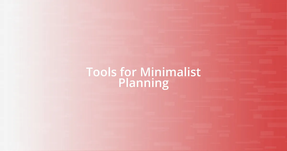 Tools for Minimalist Planning
