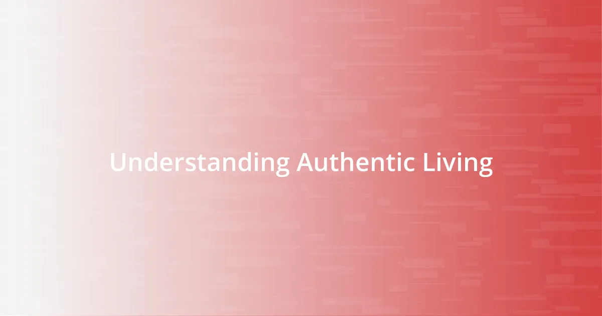 Understanding Authentic Living