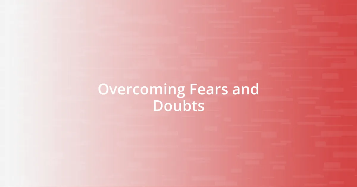 Overcoming Fears and Doubts