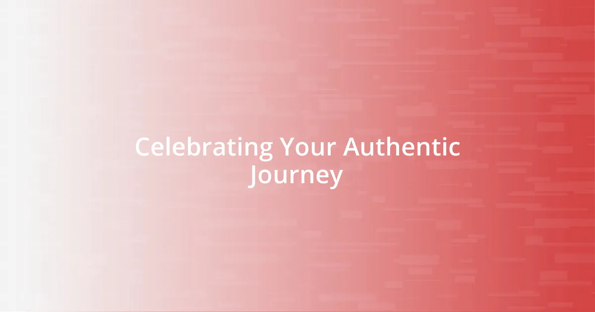 Celebrating Your Authentic Journey
