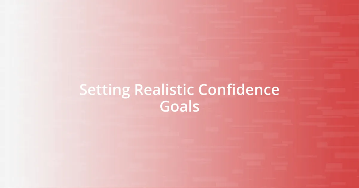 Setting Realistic Confidence Goals