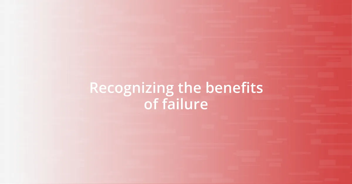 Recognizing the benefits of failure