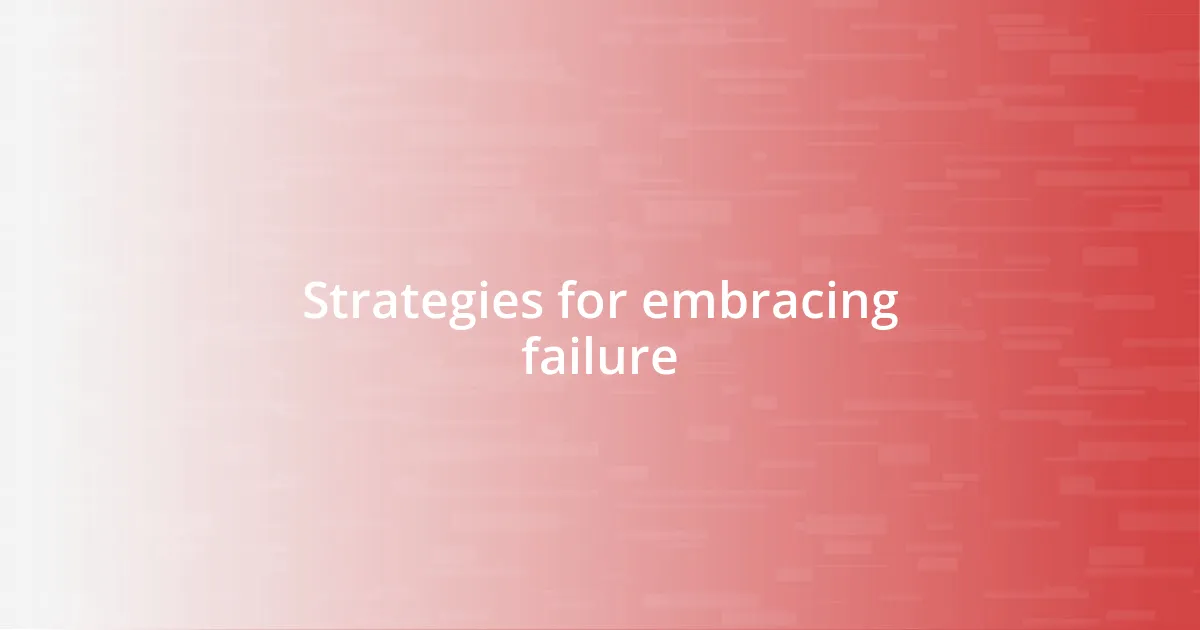 Strategies for embracing failure