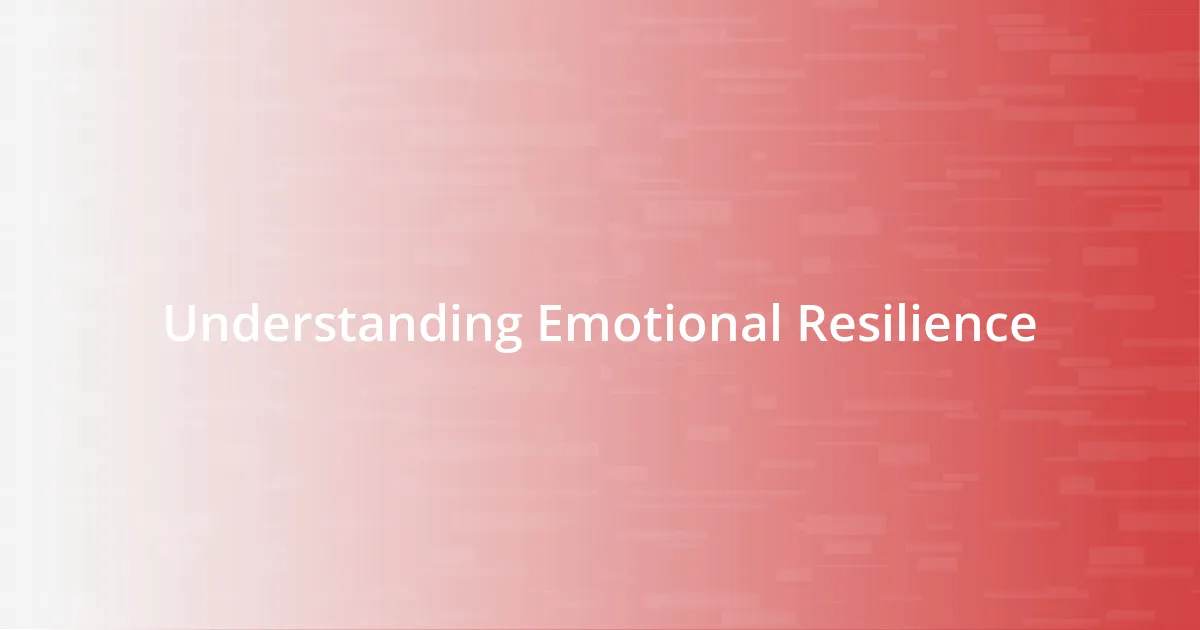Understanding Emotional Resilience