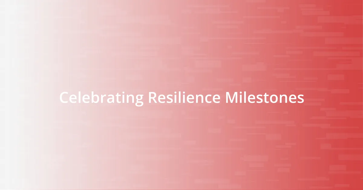 Celebrating Resilience Milestones