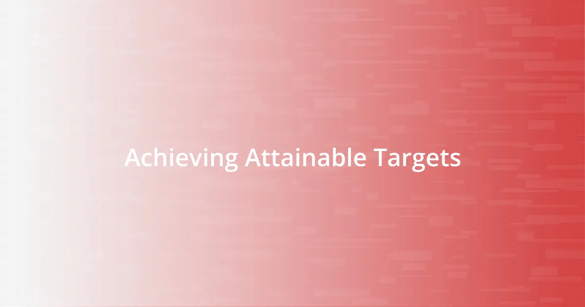 Achieving Attainable Targets