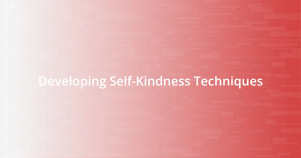 Developing Self-Kindness Techniques