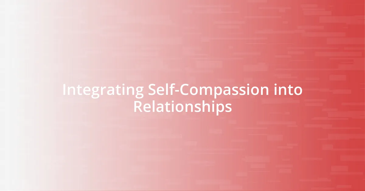 Integrating Self-Compassion into Relationships
