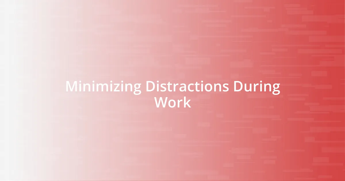 Minimizing Distractions During Work