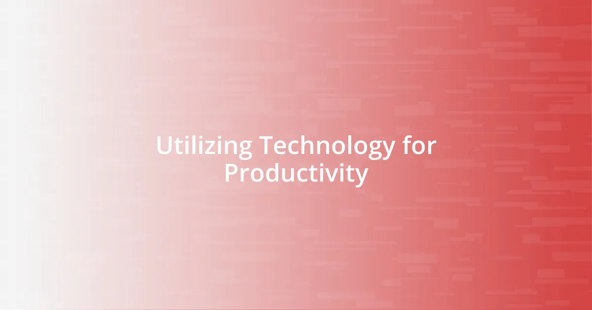 Utilizing Technology for Productivity