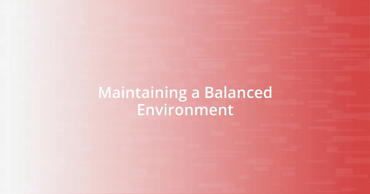 Maintaining a Balanced Environment