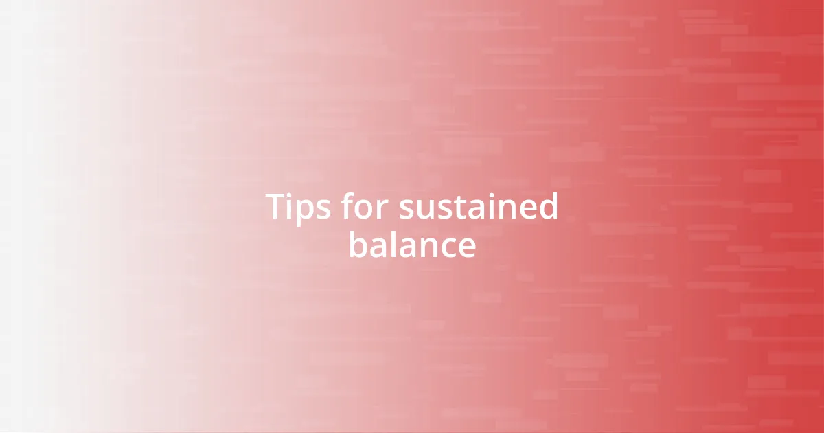 Tips for sustained balance