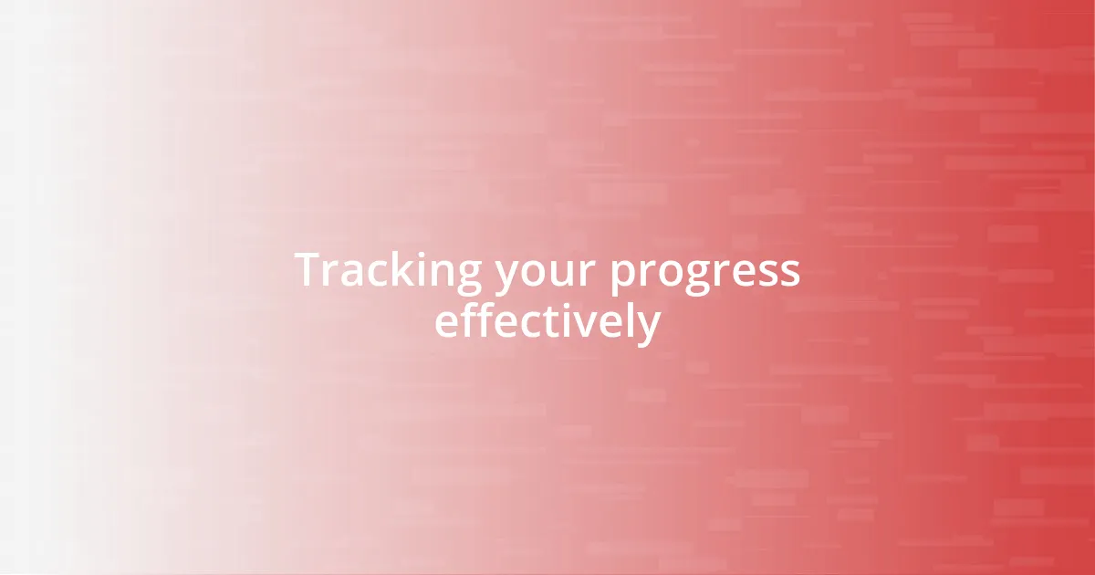 Tracking your progress effectively