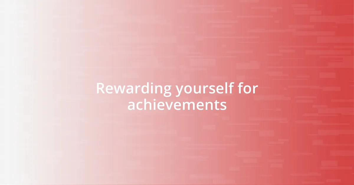 Rewarding yourself for achievements