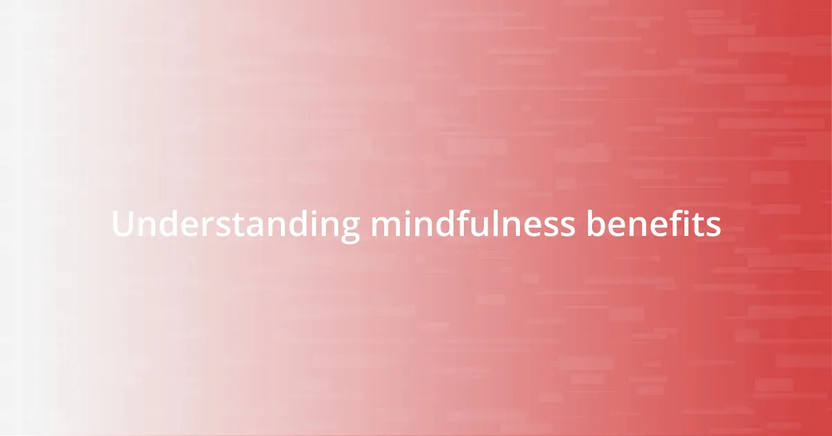 Understanding mindfulness benefits
