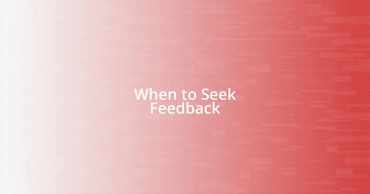 When to Seek Feedback