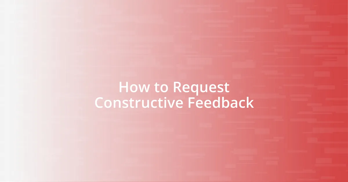How to Request Constructive Feedback