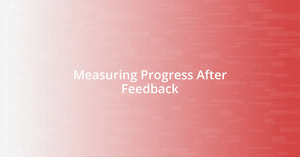 Measuring Progress After Feedback