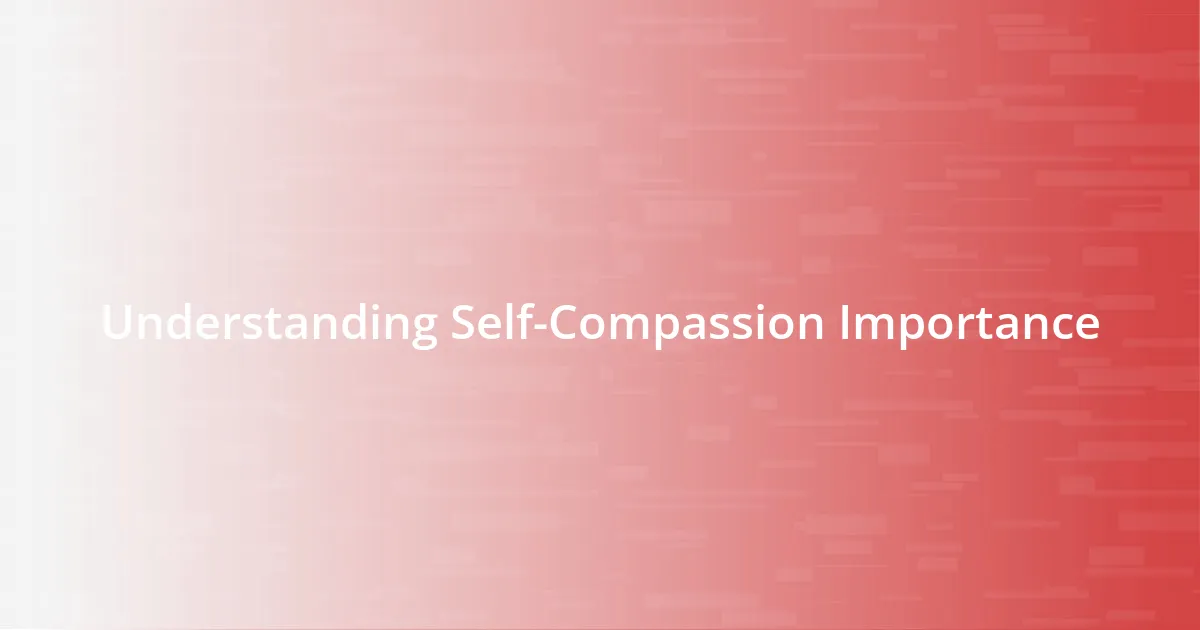 Understanding Self-Compassion Importance