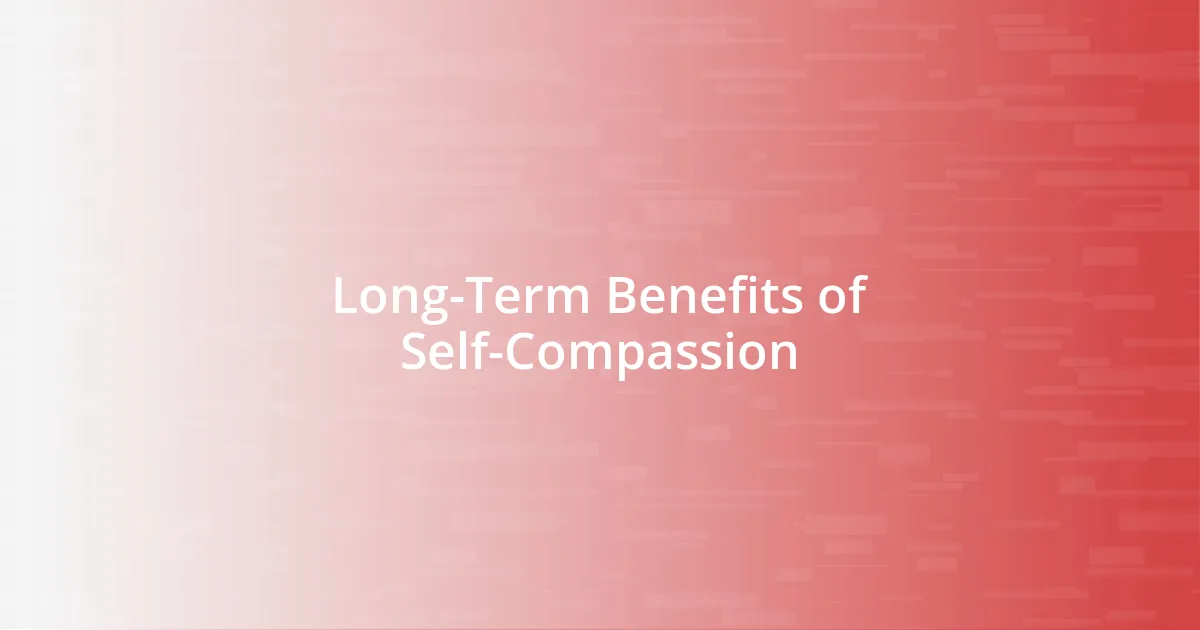Long-Term Benefits of Self-Compassion