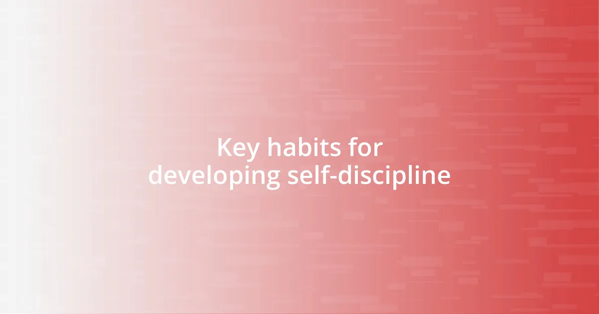 Key habits for developing self-discipline