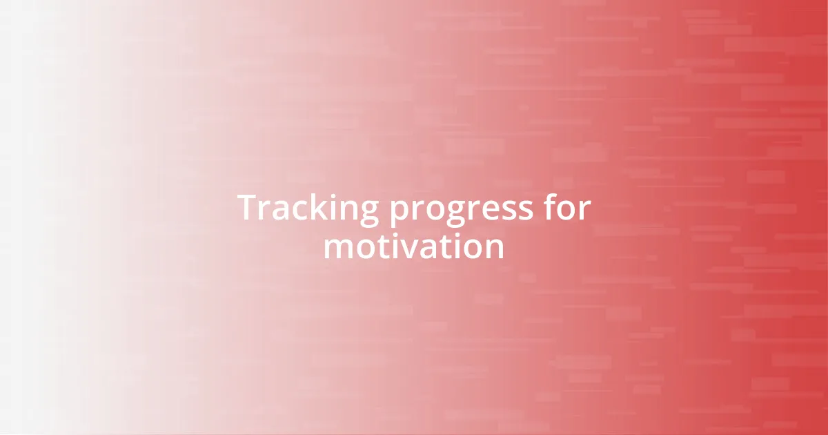 Tracking progress for motivation