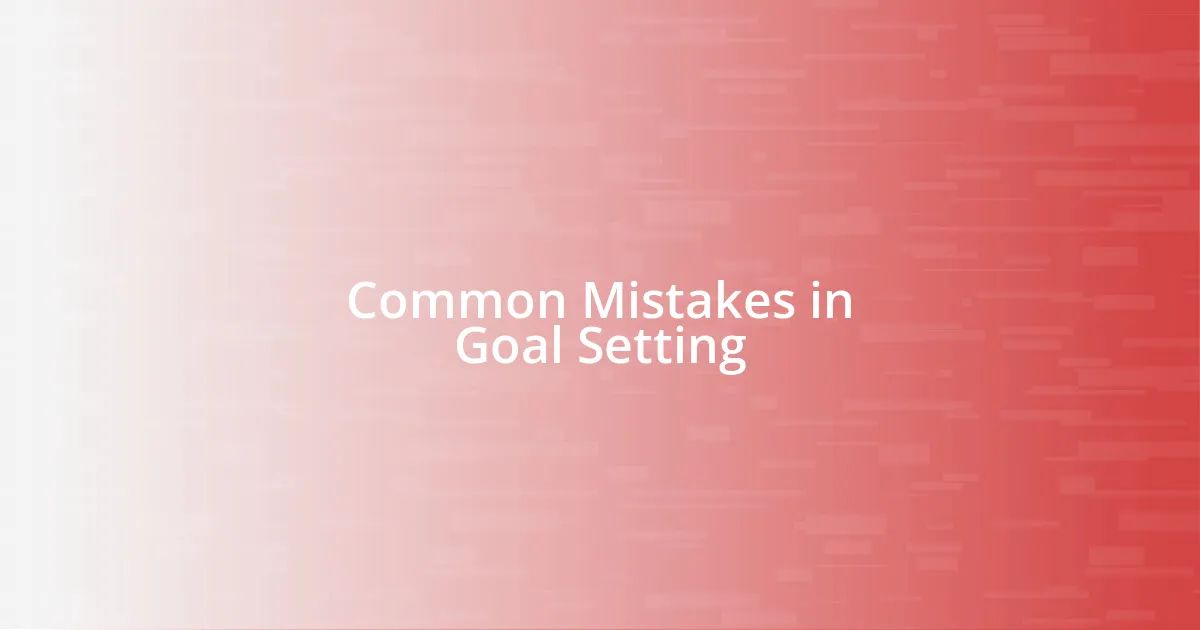 Common Mistakes in Goal Setting