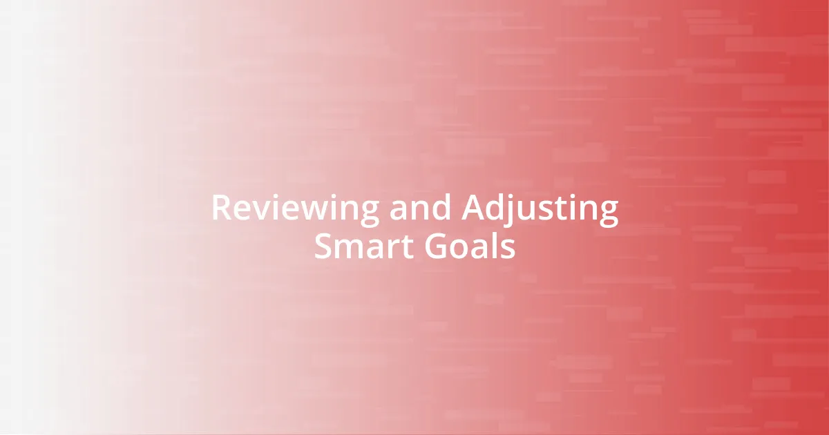 Reviewing and Adjusting Smart Goals