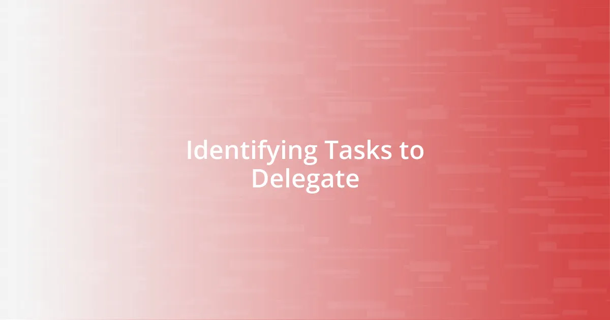 Identifying Tasks to Delegate