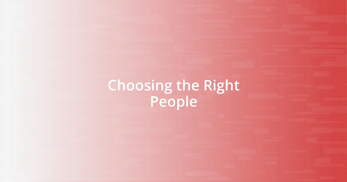 Choosing the Right People