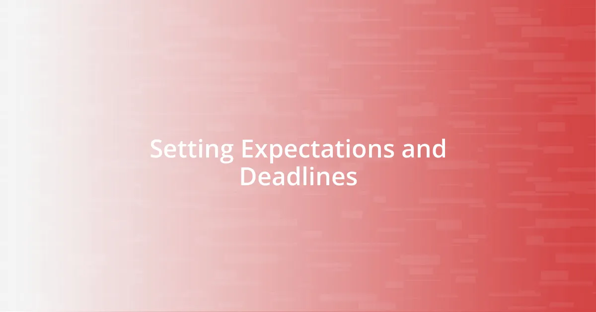 Setting Expectations and Deadlines