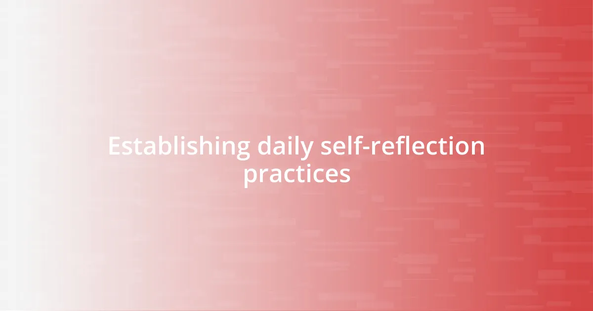 Establishing daily self-reflection practices