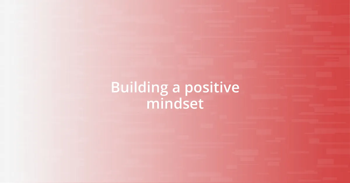 Building a positive mindset