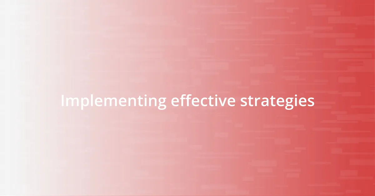 Implementing effective strategies