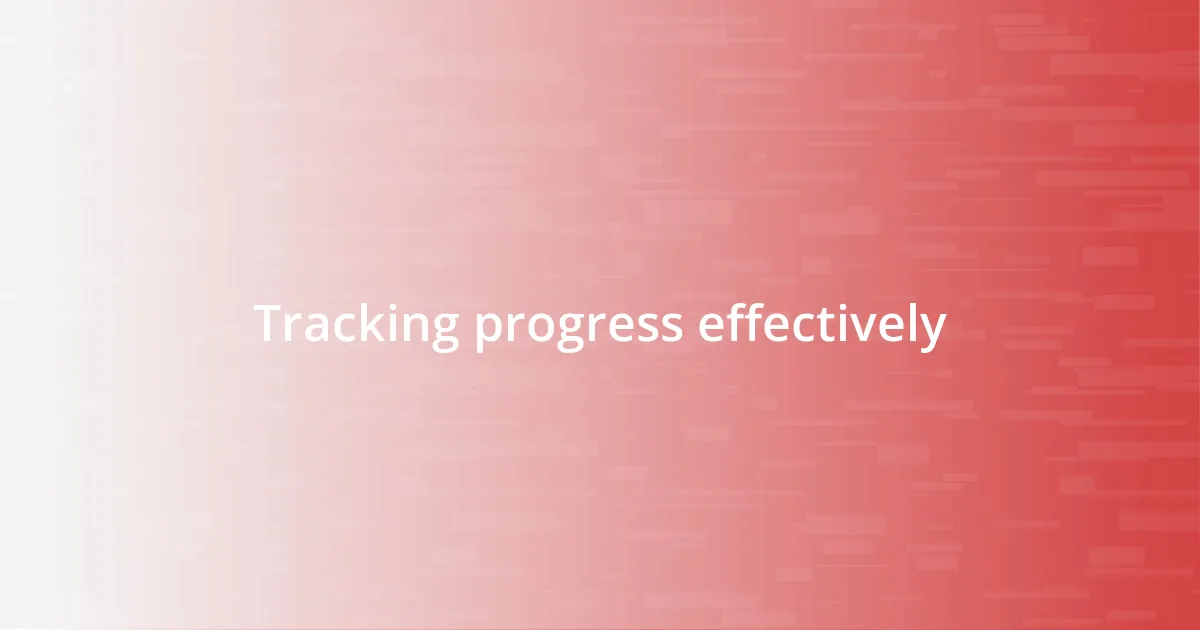 Tracking progress effectively