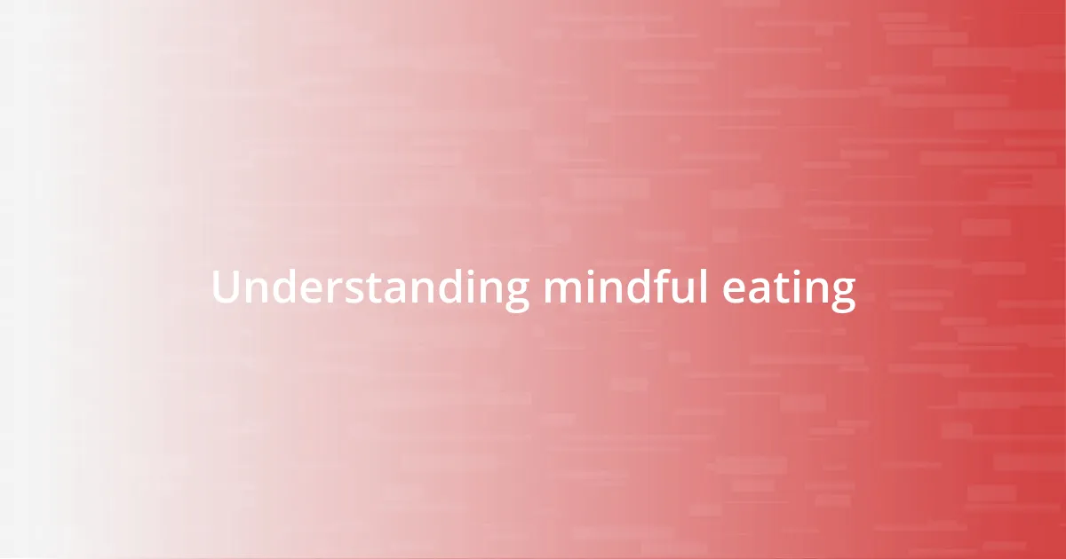 Understanding mindful eating