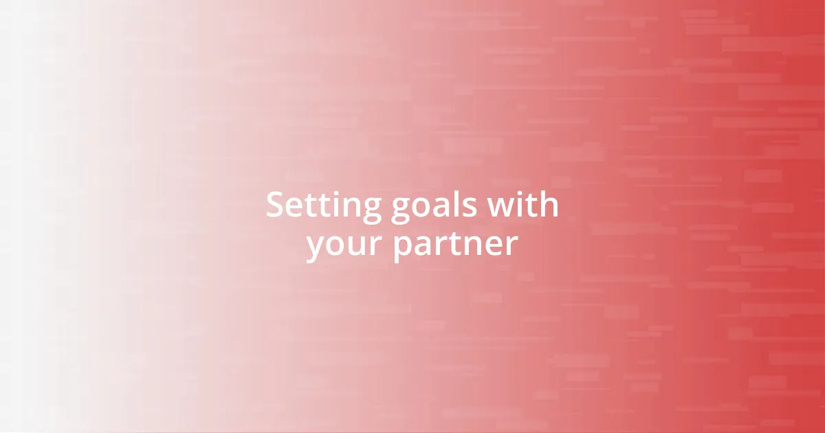 Setting goals with your partner